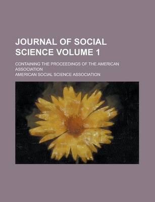 Book cover for Journal of Social Science; Containing the Proceedings of the American Association Volume 1