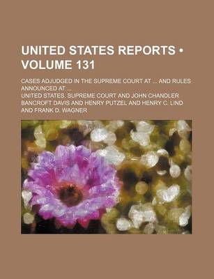 Book cover for United States Reports (Volume 131); Cases Adjudged in the Supreme Court at and Rules Announced at