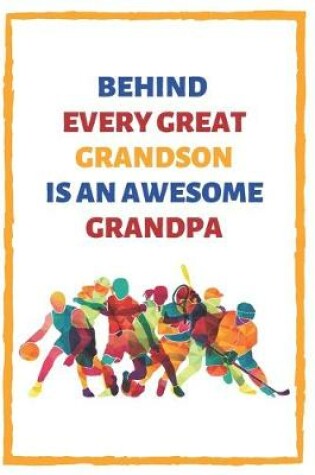 Cover of Behind Every Great Grandson Is An Awesome Grandpa