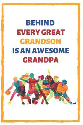 Book cover for Behind Every Great Grandson Is An Awesome Grandpa