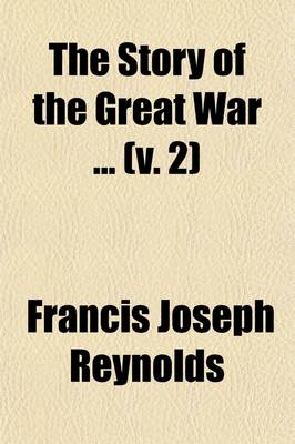 Book cover for The Story of the Great War (Volume 2); History of the European War from Official Sources