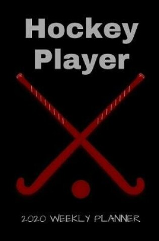 Cover of Hockey Player 2020 Weekly Planner