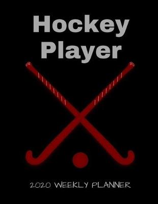 Book cover for Hockey Player 2020 Weekly Planner