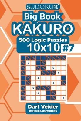 Book cover for Sudoku Big Book Kakuro - 500 Logic Puzzles 10x10 (Volume 7)