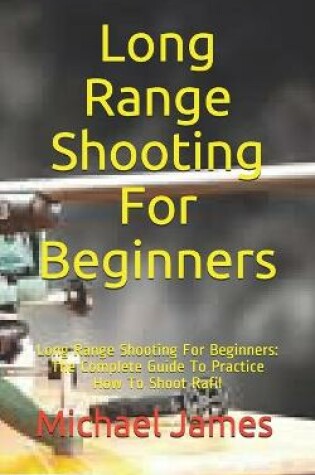 Cover of Long Range Shooting For Beginners