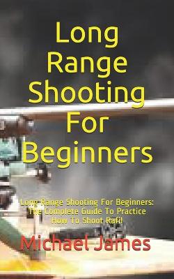 Cover of Long Range Shooting For Beginners