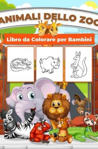 Cover of Animali dello Zoo Libro da Colorare per Bambini