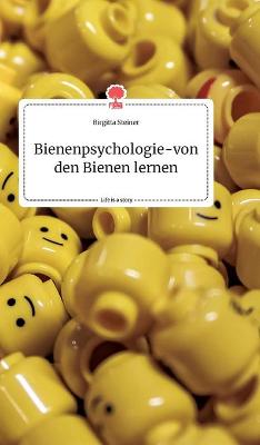 Book cover for Bienenpsychologie - von den Bienen lernen. Life is a Story - story.one