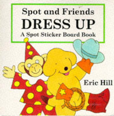 Book cover for Spot Sticker Board Book: Spot And Friends Dress up