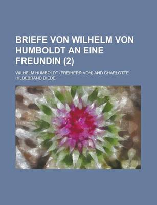 Book cover for Briefe Von Wilhelm Von Humboldt an Eine Freundin (2)