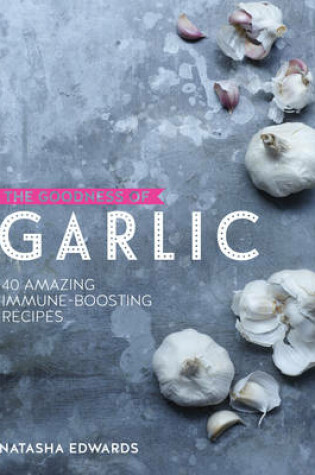 Cover of GOODNESS OF GARLIC:40 AMAZING IMMUNE