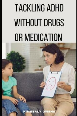 Cover of Tackling ADHD Without Drugs or Medication