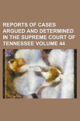 Cover of Reports of Cases Argued and Determined in the Supreme Court of Tennessee Volume 44