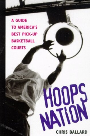 Cover of Hoops Nation: a Guide to America's Best Pickup Basketball