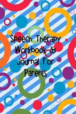 Book cover for Speech Therapy Workbook & Journal for Parents