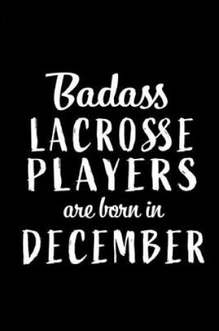Cover of Badass Lacrosse Players are Born in December