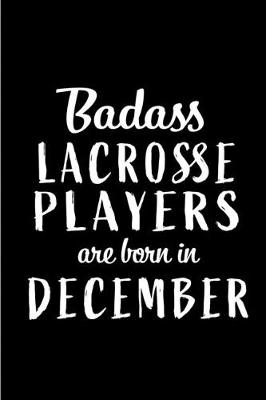 Book cover for Badass Lacrosse Players are Born in December