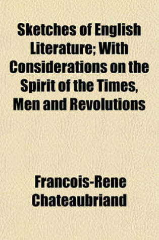 Cover of Sketches of English Literature; With Considerations on the Spirit of the Times, Men and Revolutions