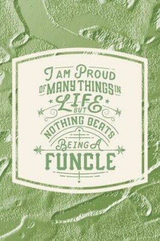 Cover of I Am Proud Of Many Things In Life But Nothing Beats Being A Funcle