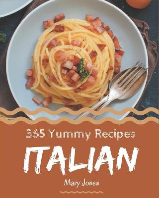 Book cover for 365 Yummy Italian Recipes