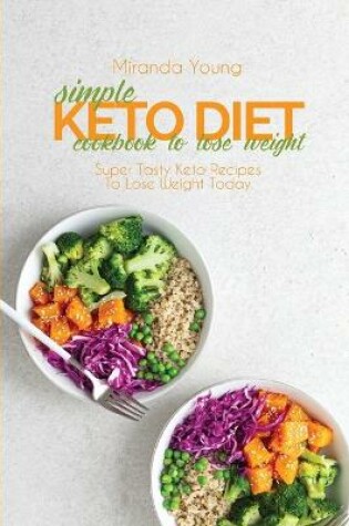 Cover of Simple Keto Diet Cookbook To Lose Weight