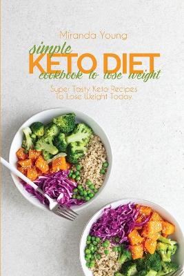 Book cover for Simple Keto Diet Cookbook To Lose Weight