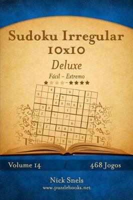 Cover of Sudoku Irregular 10x10 Deluxe - Fácil ao Extremo - Volume 14 - 468 Jogos