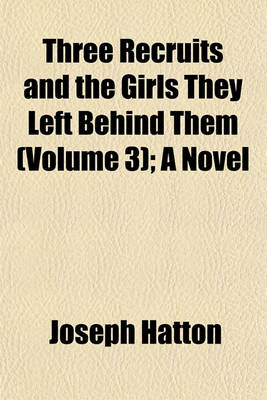Book cover for Three Recruits and the Girls They Left Behind Them (Volume 3); A Novel