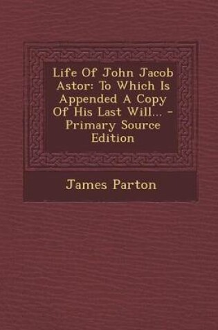 Cover of Life of John Jacob Astor