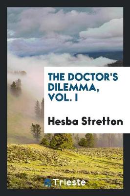 Book cover for The Doctor's Dilemma. by Hesba Stretton