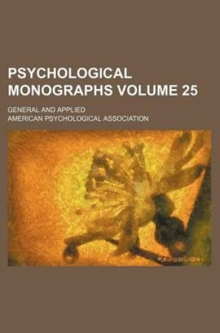 Cover of Psychological Monographs Volume 25; General and Applied