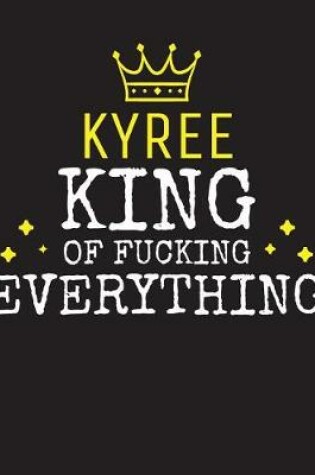 Cover of KYREE - King Of Fucking Everything