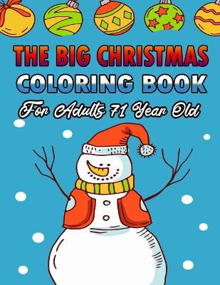 Book cover for The Big Christmas Coloring Book For Adults 71 Year Old