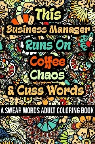 Cover of This Business Manager Runs On Coffee, Chaos and Cuss Words