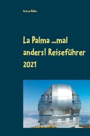 Cover of La Palma ...mal anders! Reisefuhrer 2021