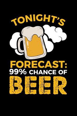 Book cover for Tonight's Forecast 99% Chance of Beer