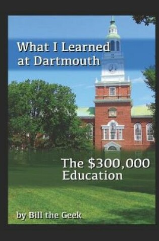 Cover of What I Learned at Dartmouth