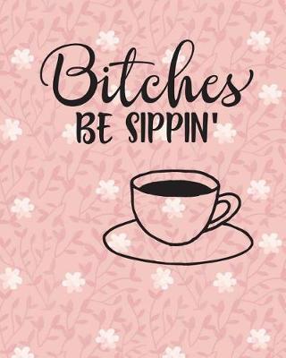 Book cover for Bitches Be Sippin