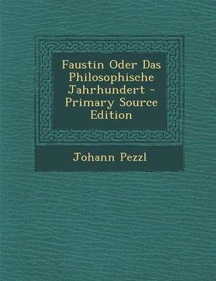 Book cover for Faustin Oder Das Philosophische Jahrhundert - Primary Source Edition