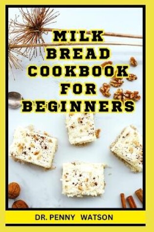Cover of Milk Bread Cookbook for Beginners