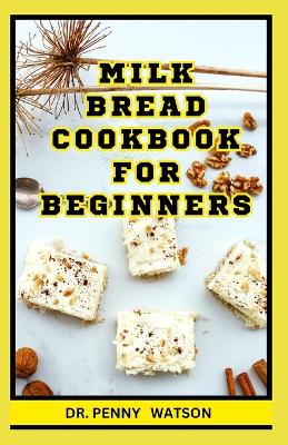 Book cover for Milk Bread Cookbook for Beginners
