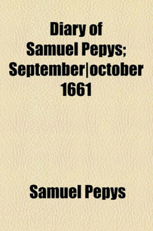 Cover of Diary of Samuel Pepys; September-October 1661