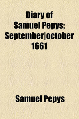 Book cover for Diary of Samuel Pepys; September-October 1661