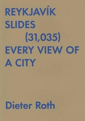 Book cover for Dieter Roth: Reykjavik Slides (31,035)