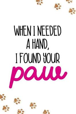 Book cover for When I Needed a Hand, I Found Your Paw