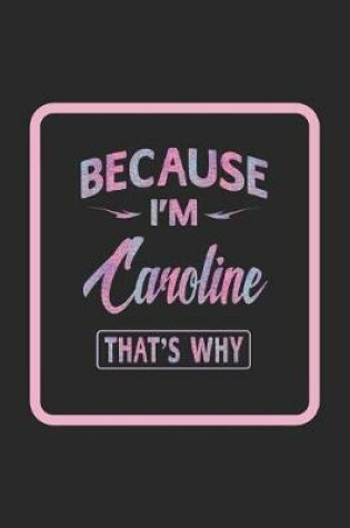 Cover of Because I'm Caroline That's Why