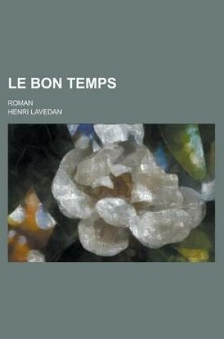 Cover of Le Bon Temps; Roman