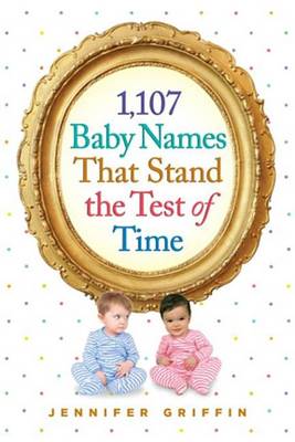 Book cover for 1,107 Baby Names That Stand the Test of Time