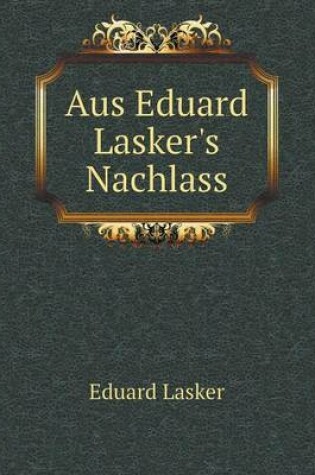 Cover of Aus Eduard Lasker's Nachlass