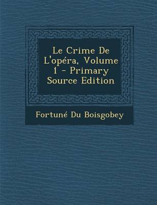 Book cover for Le Crime de L'Opera, Volume 1 - Primary Source Edition